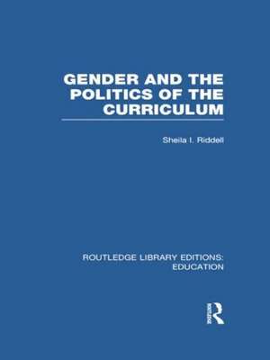 Gender and the Politics of the Curriculum de Sheila Riddell