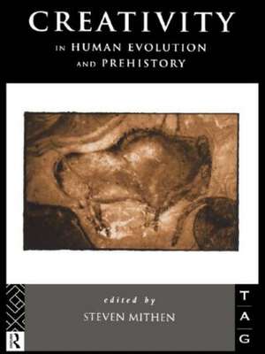 Creativity in Human Evolution and Prehistory de Steven Mithen