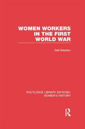 Women Workers in the First World War de Gail Braybon