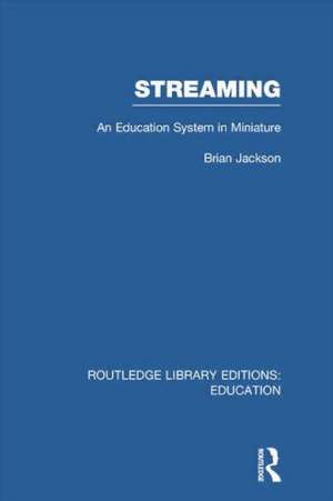 Streaming (RLE Edu L Sociology of Education): An Education System in Miniature de Brian Jackson