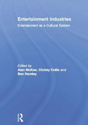 Entertainment Industries: Entertainment as a Cultural System de Alan McKee