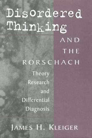 Disordered Thinking and the Rorschach: Theory, Research, and Differential Diagnosis de James H. Kleiger