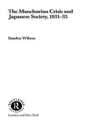 The Manchurian Crisis and Japanese Society, 1931-33 de Sandra Wilson