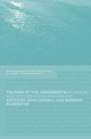 Tourism at the Grassroots: Villagers and Visitors in the Asia-Pacific de John Connell