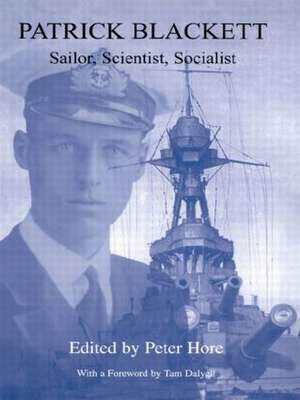 Patrick Blackett: Sailor, Scientist, Socialist de Peter Hore