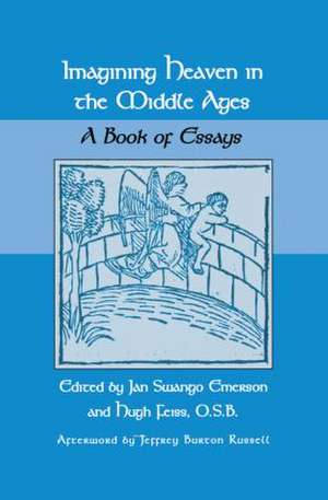 Imagining Heaven in the Middle Ages: A Book of Essays de Jan S. Emerson