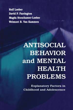 Antisocial Behavior and Mental Health Problems: Explanatory Factors in Childhood and Adolescence de Rolf Loeber