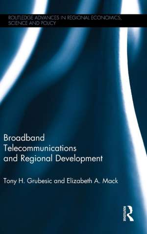 Broadband Telecommunications and Regional Development de Tony H. Grubesic