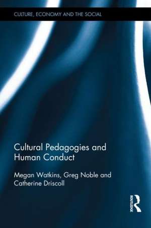 Cultural Pedagogies and Human Conduct de Megan Watkins