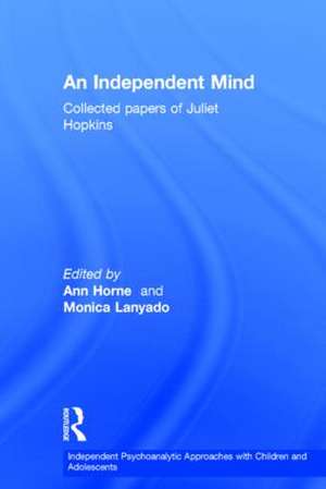 An Independent Mind: Collected papers of Juliet Hopkins de Juliet Hopkins