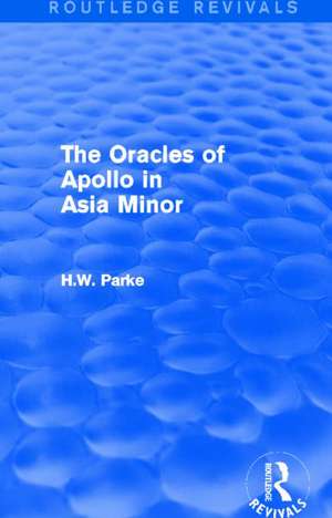 The Oracles of Apollo in Asia Minor (Routledge Revivals) de H. Parke