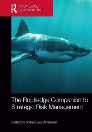 The Routledge Companion to Strategic Risk Management de Torben Andersen