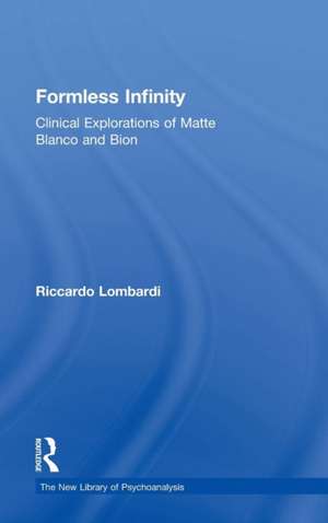 Formless Infinity: Clinical Explorations of Matte Blanco and Bion de Riccardo Lombardi