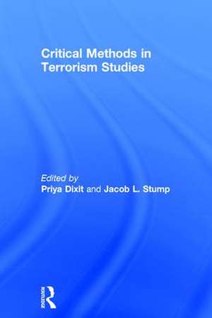 Critical Methods in Terrorism Studies de Priya Dixit