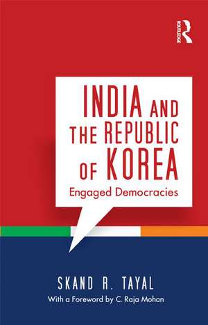 India and the Republic of Korea: Engaged Democracies de Skand R. Tayal