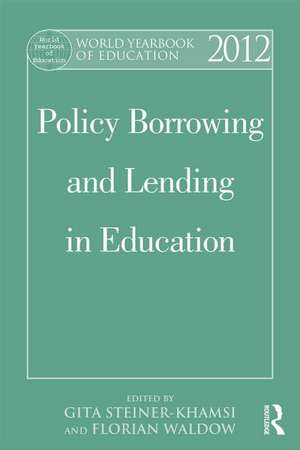 World Yearbook of Education 2012: Policy Borrowing and Lending in Education de Gita Steiner-Khamsi