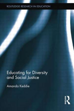 Educating for Diversity and Social Justice de Amanda Keddie