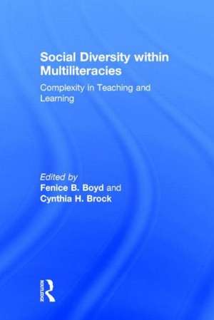 Social Diversity within Multiliteracies: Complexity in Teaching and Learning de Fenice B. Boyd