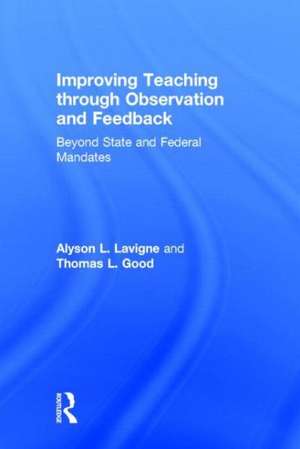 Improving Teaching through Observation and Feedback: Beyond State and Federal Mandates de Alyson L. Lavigne