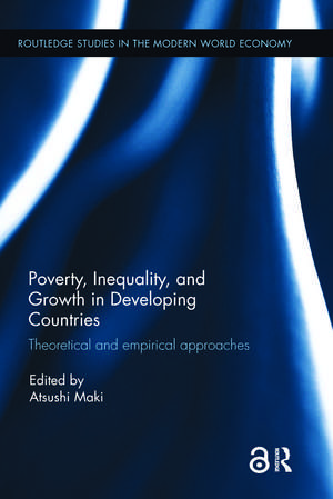 Poverty, Inequality and Growth in Developing Countries: Theoretical and empirical approaches de Atsushi Maki