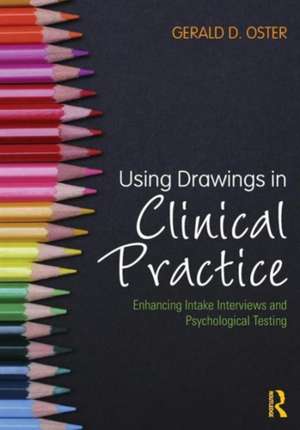 Using Drawings in Clinical Practice: Enhancing Intake Interviews and Psychological Testing de Gerald D. Oster