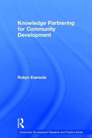 Knowledge Partnering for Community Development de Robyn Eversole
