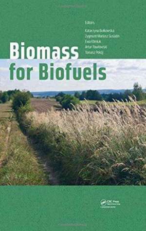 Biomass for Biofuels de Katarzyna Bulkowska