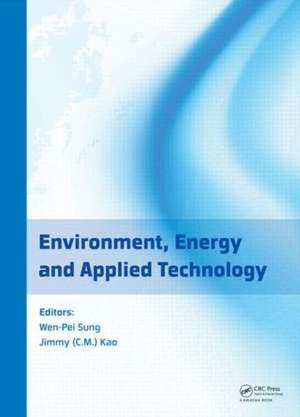 Environment, Energy and Applied Technology: Proceedings of the 2014 International Conference on Frontier of Energy and Environment Engineering (ICFEEE 2014), Taiwan, December 6-7, 2014 de Wen-Pei Sung