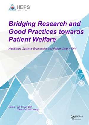 Bridging Research and Good Practices towards Patients Welfare: Proceedings of the 4th International Conference on Healthcare Ergonomics and Patient Safety (HEPS), Taipei, Taiwan, 23-26 June 2014 de Yuh-Chuan Shih