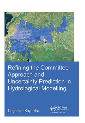 Refining the Committee Approach and Uncertainty Prediction in Hydrological Modelling de Nagendra Kayastha