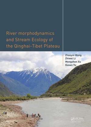 River Morphodynamics and Stream Ecology of the Qinghai-Tibet Plateau de Zhaoyin Wang