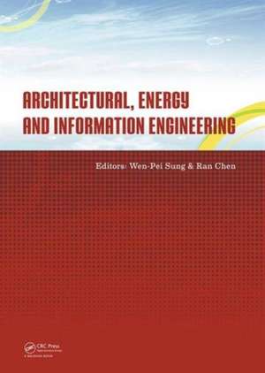 Architectural, Energy and Information Engineering: Proceedings of the 2015 International Conference on Architectural, Energy and Information Engineering (AEIE 2015), Xiamen, China, May 19-20, 2015 de Wen-Pei Sung