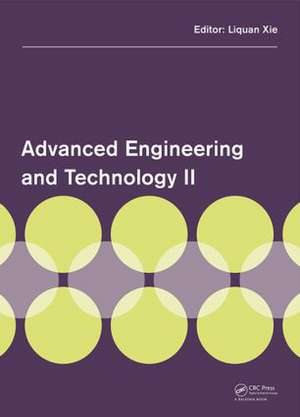 Advanced Engineering and Technology II: Proceedings of the 2nd Annual Congress on Advanced Engineering and Technology (CAET 2015), Hong Kong, 4-5 April 2015 de Liquan Xie