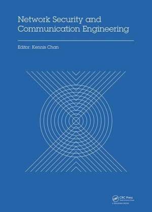 Network Security and Communication Engineering: Proceedings of the 2014 International Conference on Network Security and Communication Engineering (NSCE 2014), Hong Kong, December 25–26, 2014 de Kennis Chan