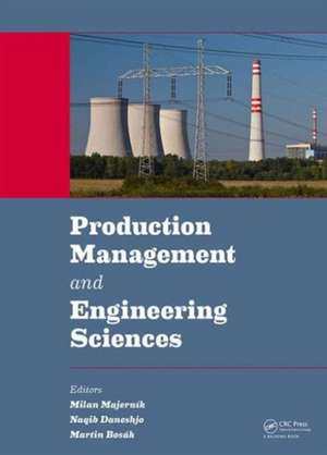 Production Management and Engineering Sciences: Proceedings of the International Conference on Engineering Science and Production Management (ESPM 2015), Tatranská Štrba, High Tatras Mountains, Slovak Republic, 16th-17th April 2015 de Milan Majerník