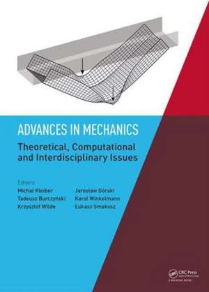 Advances in Mechanics: Theoretical, Computational and Interdisciplinary Issues: Proceedings of the 3rd Polish Congress of Mechanics (PCM) and 21st International Conference on Computer Methods in Mechanics (CMM), Gdansk, Poland, 8-11 September 2015 de Michał Kleiber