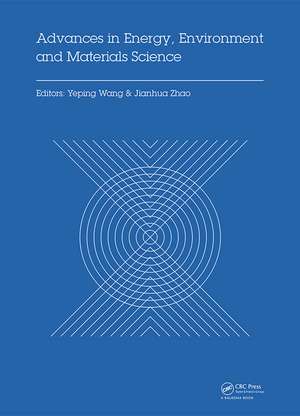 Advances in Energy, Environment and Materials Science: Proceedings of the International Conference on Energy, Environment and Materials Science (EEMS 2015), Guanghzou, P.R. China, August 25-26, 2015 de Yeping Wang