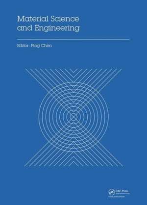 Material Science and Engineering: Proceedings of the 3rd Annual 2015 International Conference on Material Science and Engineering (ICMSE2015, Guangzhou, Guangdong, China, 15-17 May 2015) de Ping Chen