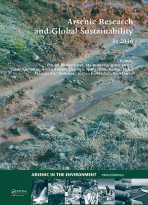 Arsenic Research and Global Sustainability: Proceedings of the Sixth International Congress on Arsenic in the Environment (As2016), June 19-23, 2016, Stockholm, Sweden de Prosun Bhattacharya