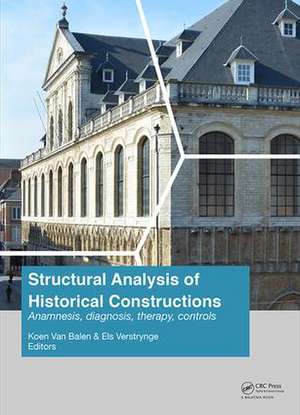 Structural Analysis of Historical Constructions: Anamnesis, Diagnosis, Therapy, Controls: Proceedings of the 10th International Conference on Structural Analysis of Historical Constructions (SAHC, Leuven, Belgium, 13-15 September 2016) de Koen Van Balen