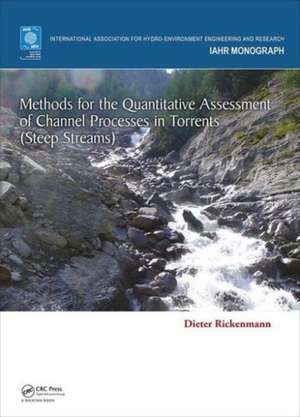 Methods for the Quantitative Assessment of Channel Processes in Torrents (Steep Streams) de Dieter Rickenmann