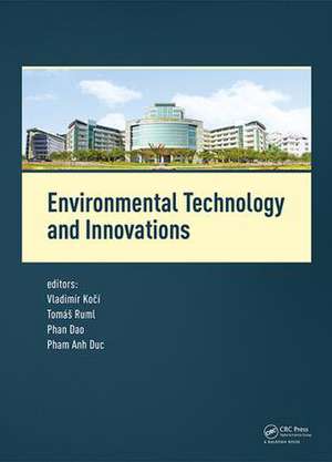 Environmental Technology and Innovations: Proceedings of the 1st International Conference on Environmental Technology and Innovations (Ho Chi Minh City, Vietnam, 23-25 November 2016) de Vladimir Kocí