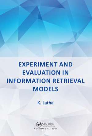 Experiment and Evaluation in Information Retrieval Models de K. Latha