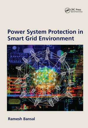 Power System Protection in Smart Grid Environment de Ramesh Bansal