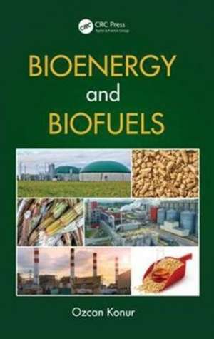 Bioenergy and Biofuels de Ozcan Konur