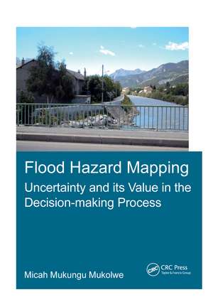 Flood Hazard Mapping: Uncertainty and its Value in the Decision-making Process de Micah Mukungu Mukolwe