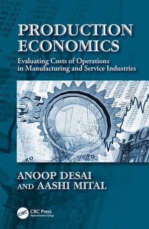 Production Economics: Evaluating Costs of Operations in Manufacturing and Service Industries de Anoop Desai