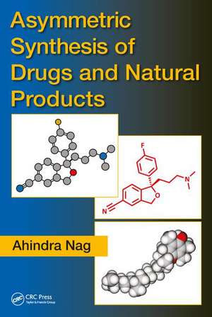 Asymmetric Synthesis of Drugs and Natural Products de Ahindra Nag