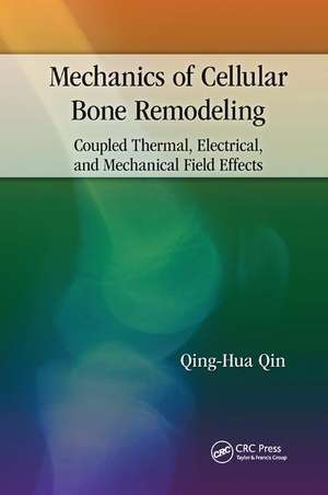 Mechanics of Cellular Bone Remodeling: Coupled Thermal, Electrical, and Mechanical Field Effects de Qinghua Qin