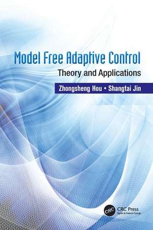 Model Free Adaptive Control: Theory and Applications de Zhongsheng Hou